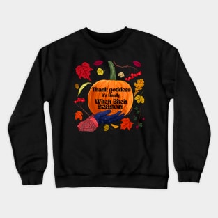 Thank Goddess It's Witch Bitch Season Crewneck Sweatshirt